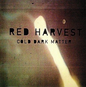 Red Harvest - Cold Dark Matter